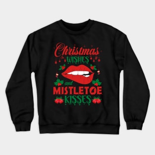 Christmas wishes and Mistletoe Kisses Crewneck Sweatshirt